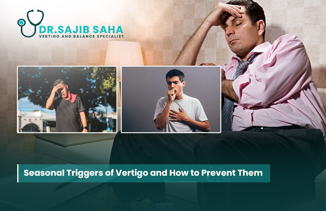 Seasonal Triggers of Vertigo and How to Prevent Them