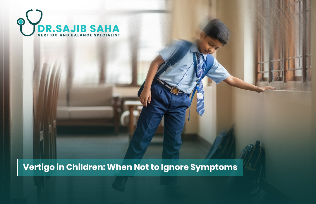 Vertigo in Children: When Not to Ignore Symptoms